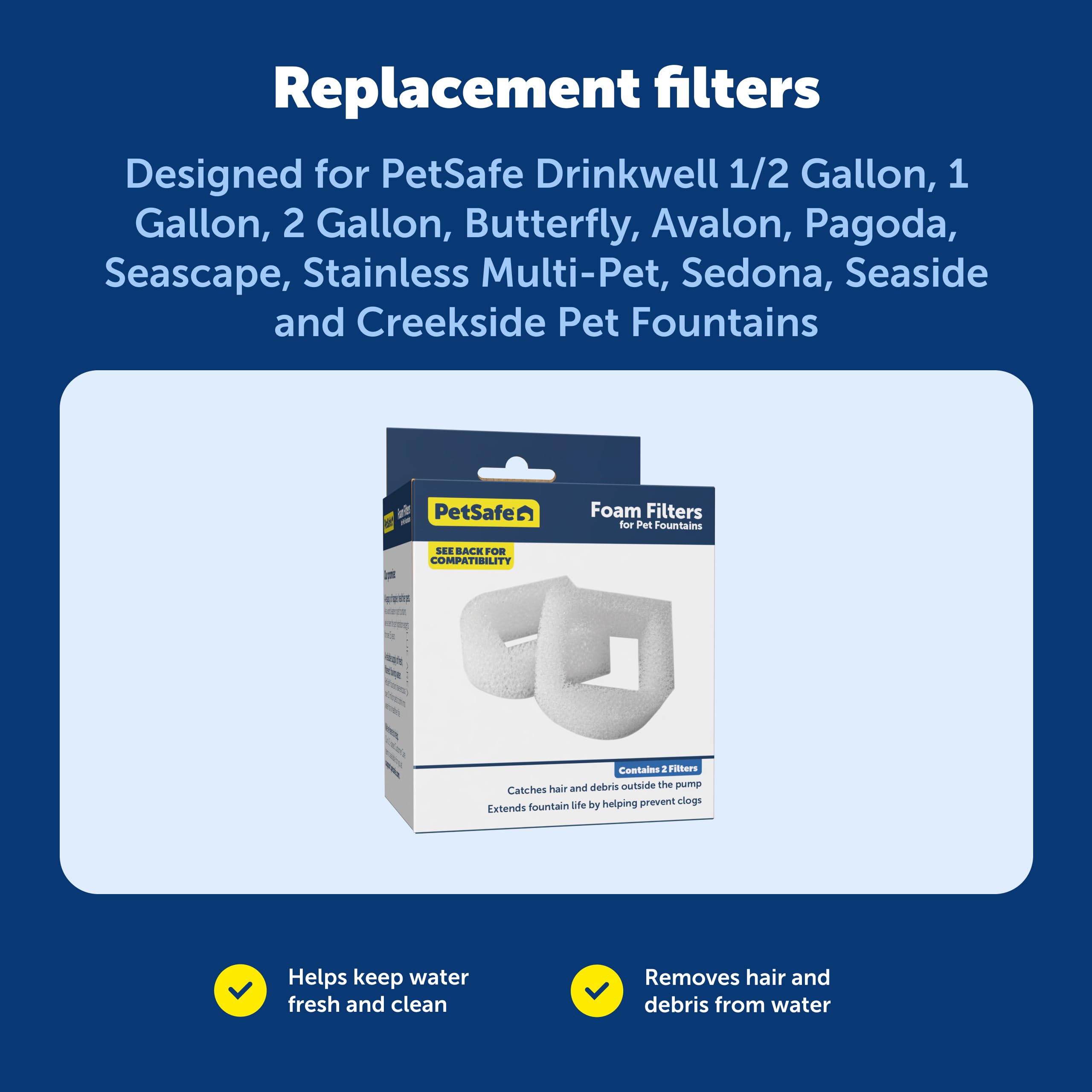 PetSafe Drinkwell: filtre en mousse capture poils et particules.