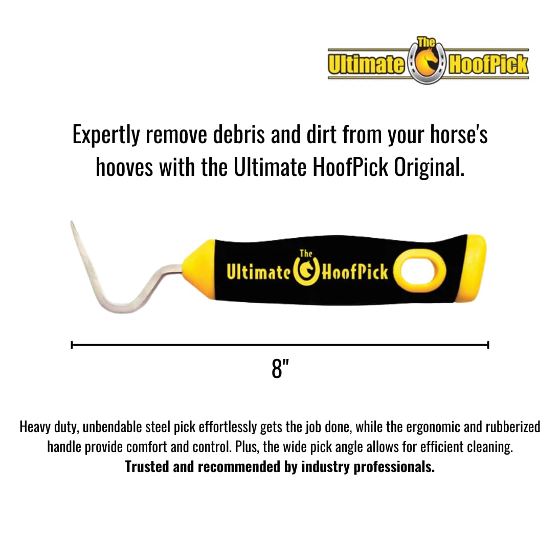 Ultimate HoofPick – angle de pointe efficace pour déloger les débris tenaces et boue durcie.