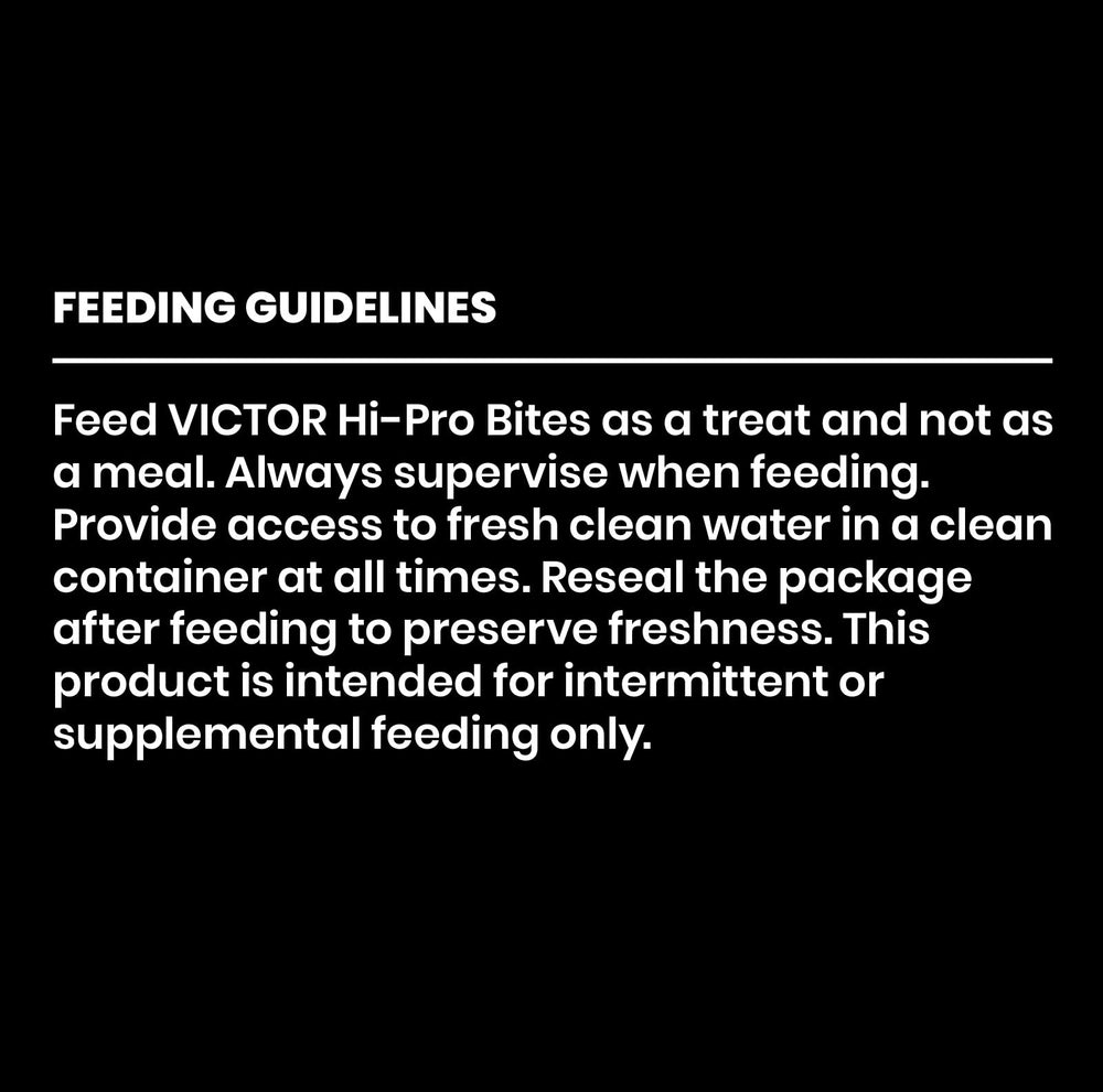 VICTOR Hi-Pro Bites offrent 20% protéines et 7% gras pour l'énergie.